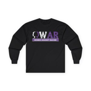 Women Against Racism Long Sleeve Tee — Empowerment & Activism Shirt